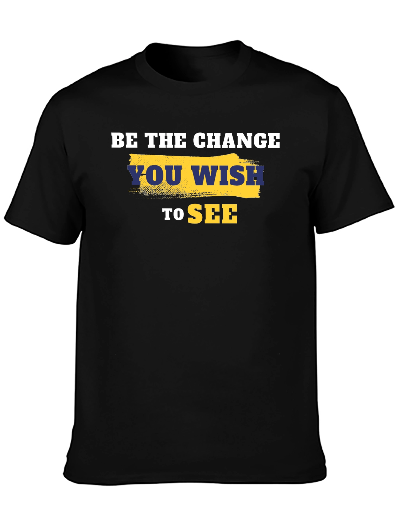 Be the Change T-Shirt - Motivational Quote Tee