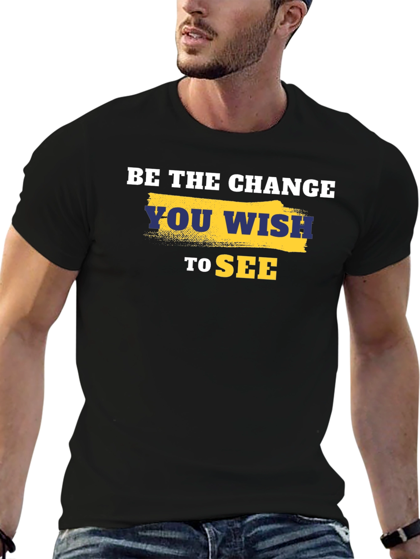 Be the Change T-Shirt - Motivational Quote Tee