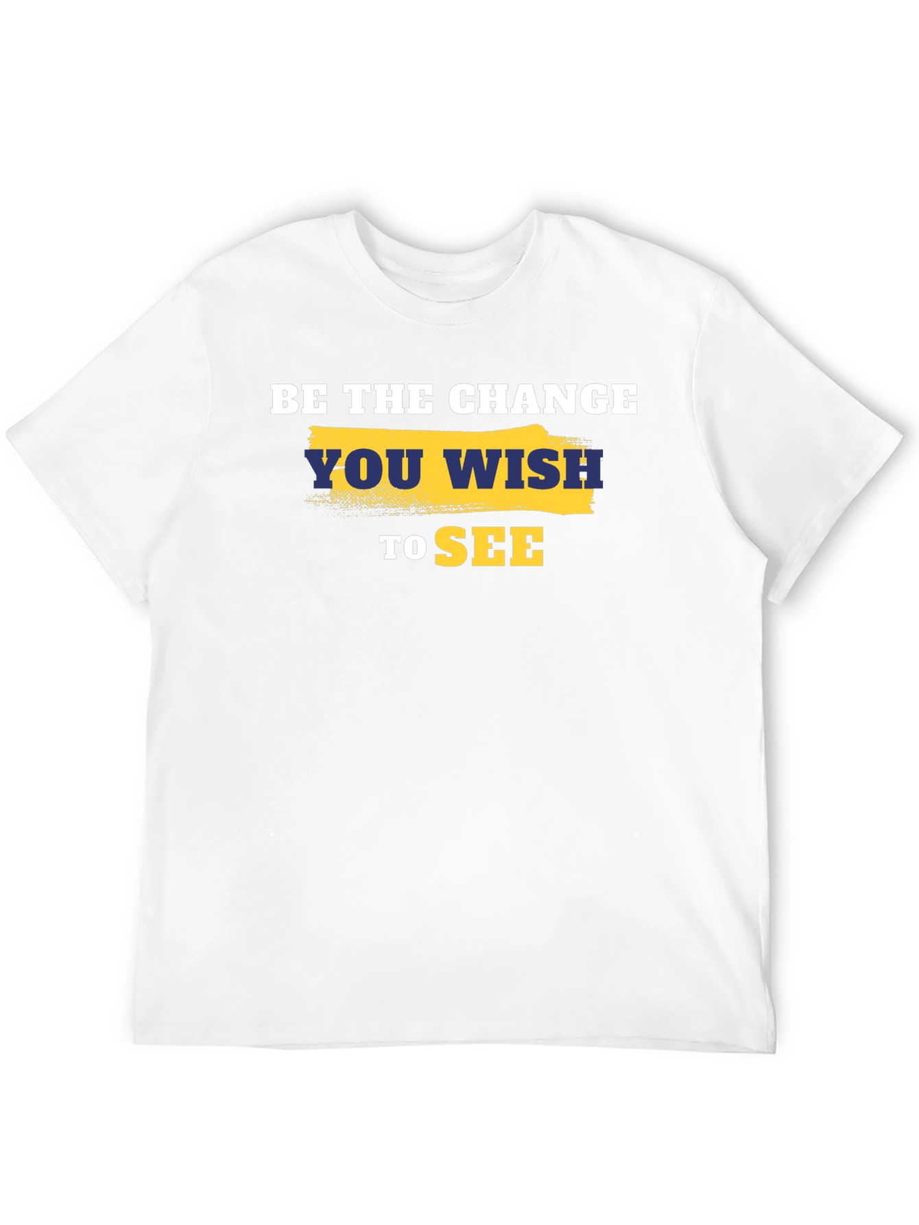 Be the Change T-Shirt - Motivational Quote Tee