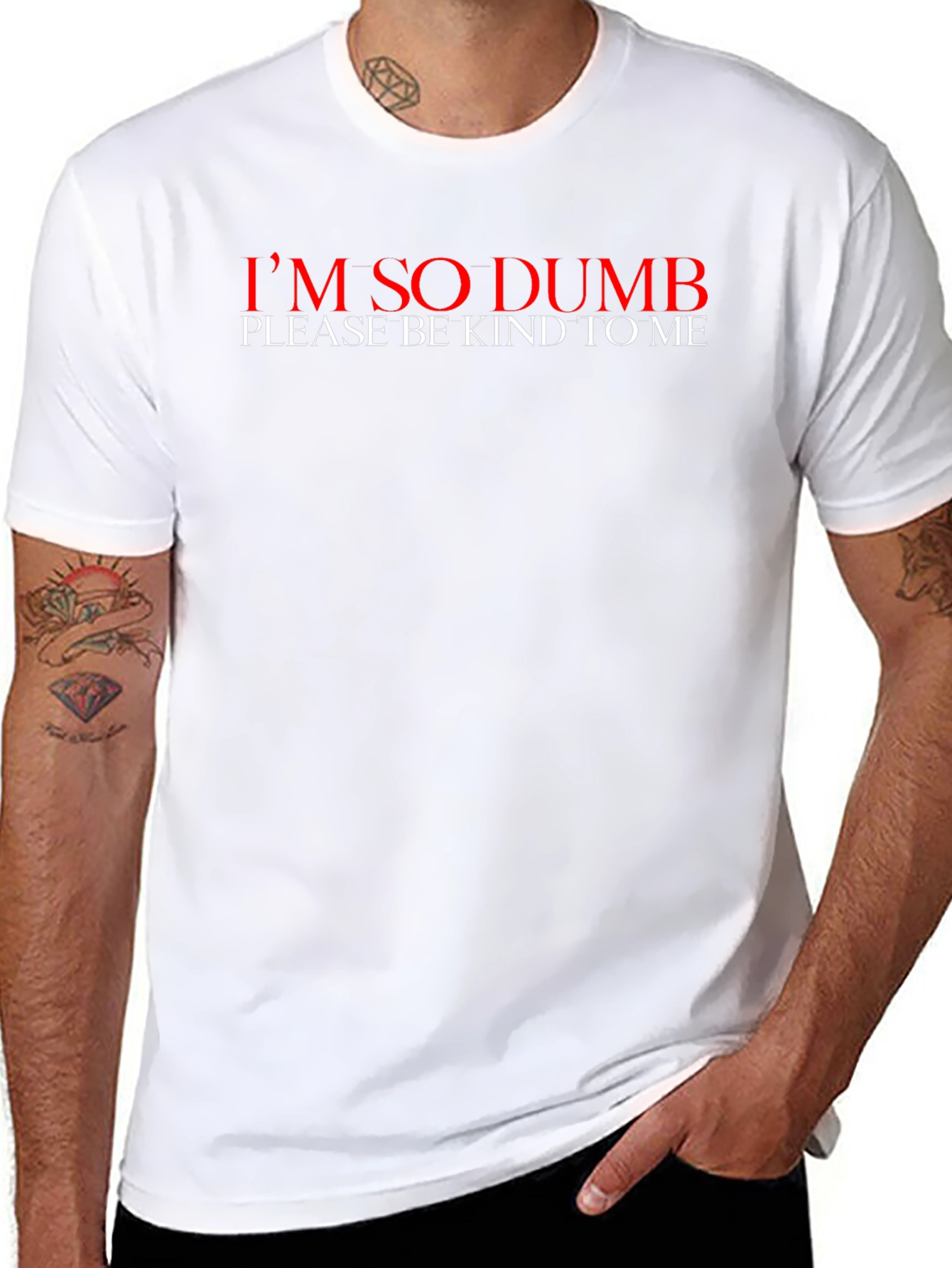 Im So Dumb T-Shirt - Please Be Kind