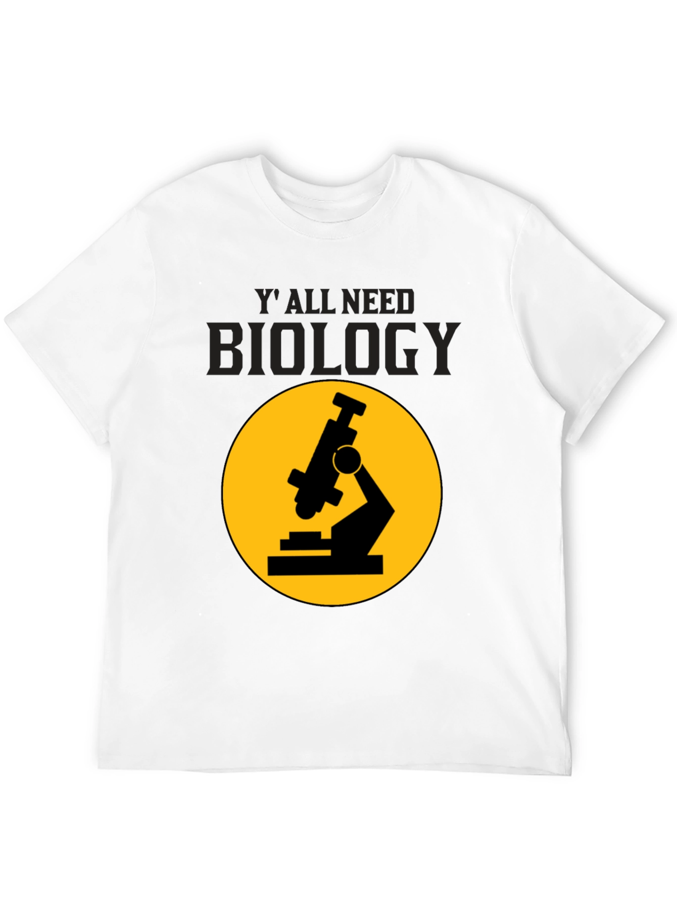 Biology T-Shirt: Yall Need Biology Microscope Tee