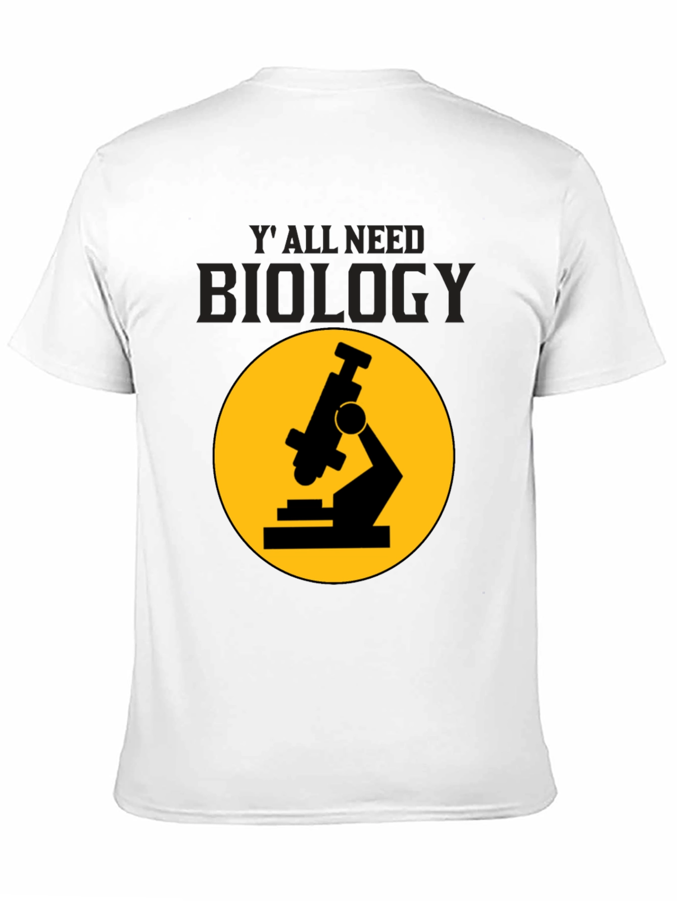 Biology T-Shirt: Yall Need Biology Microscope Tee