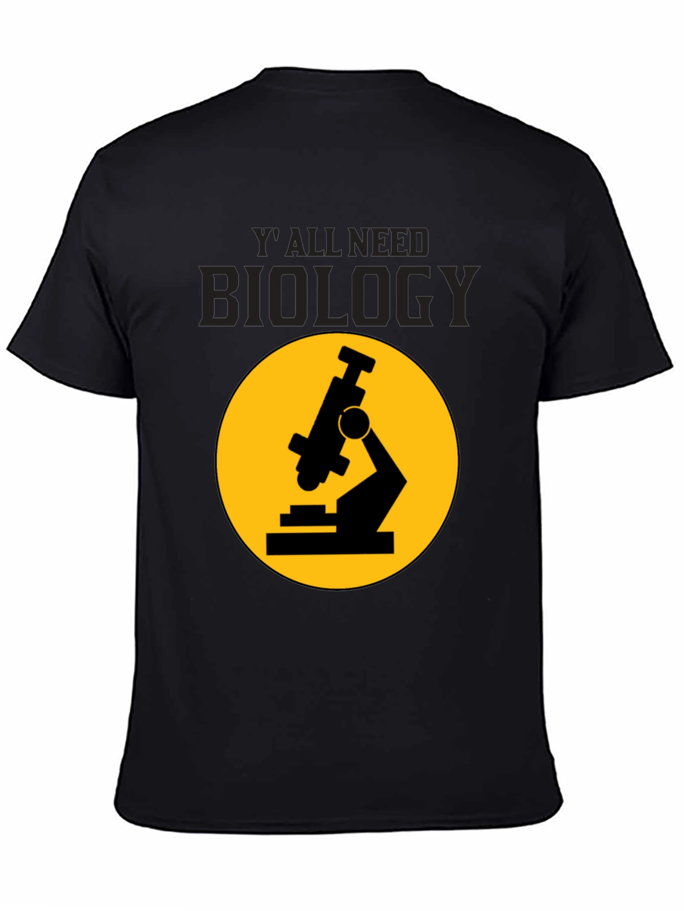 Biology T-Shirt: Yall Need Biology Microscope Tee