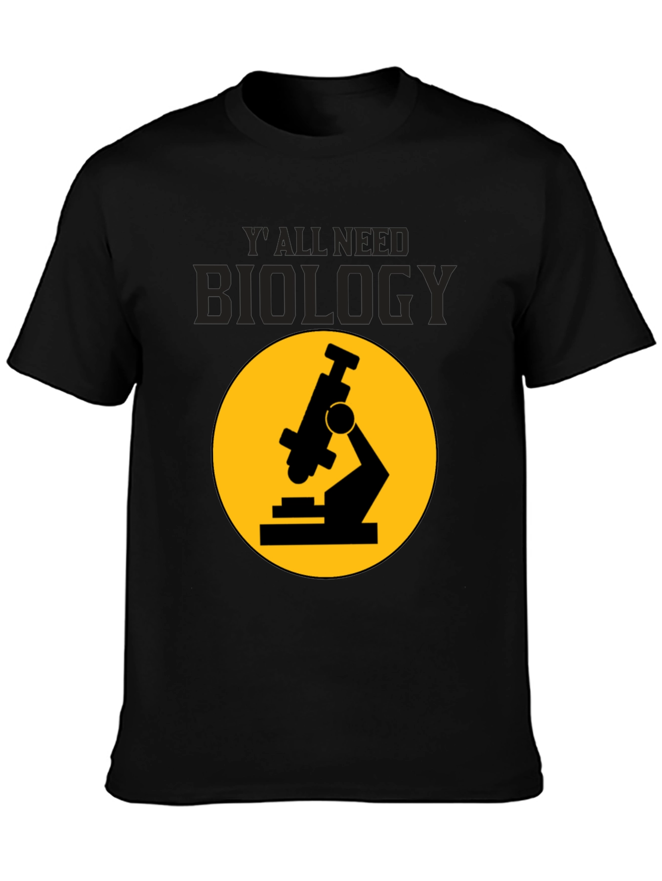 Biology T-Shirt: Yall Need Biology Microscope Tee