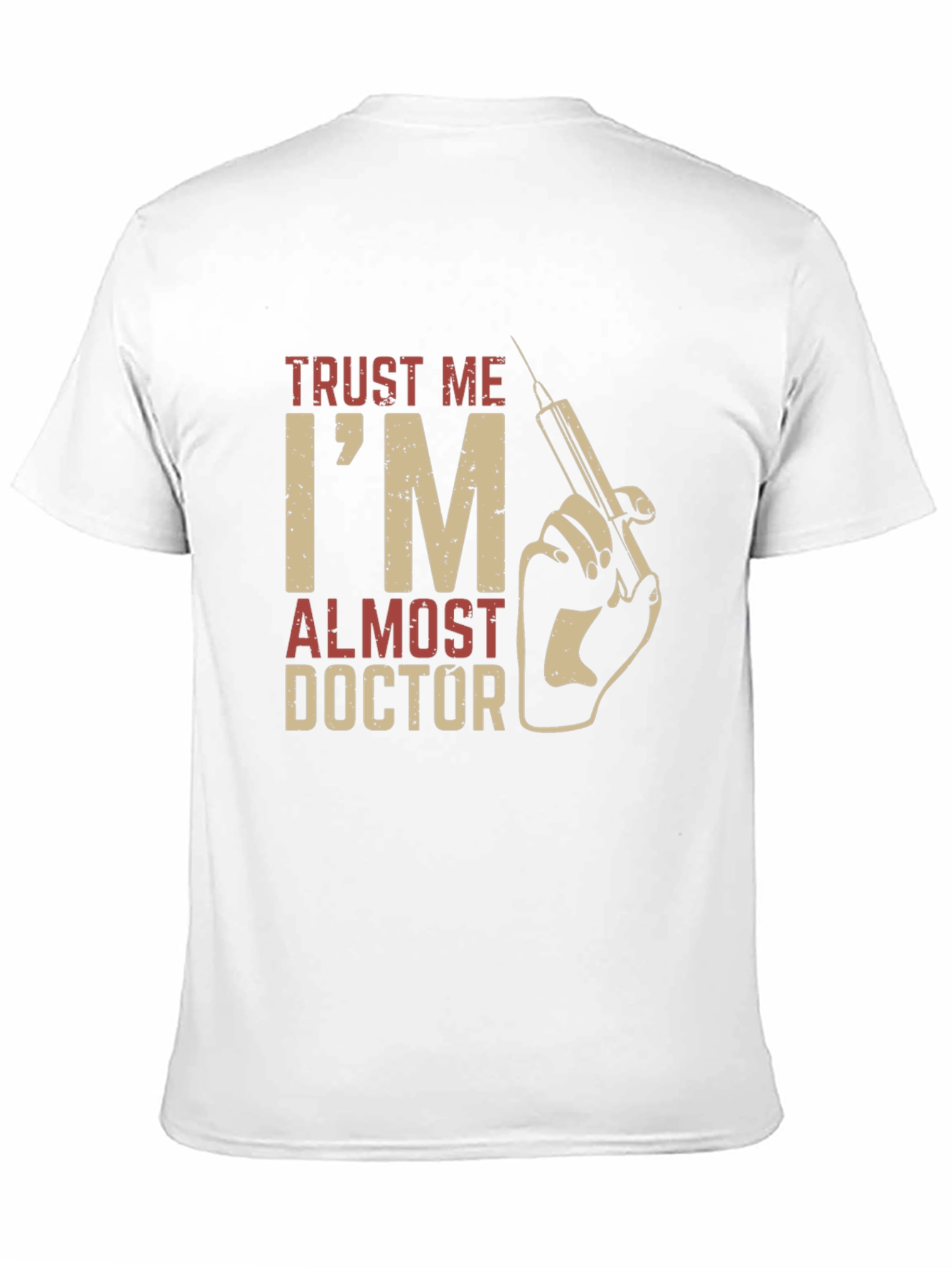 Trust Me Im Almost Doctor T-Shirt