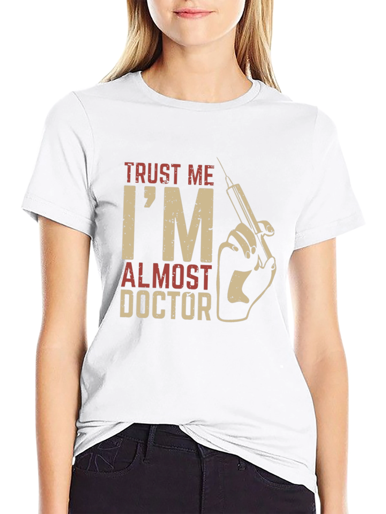 Trust Me Im Almost Doctor T-Shirt