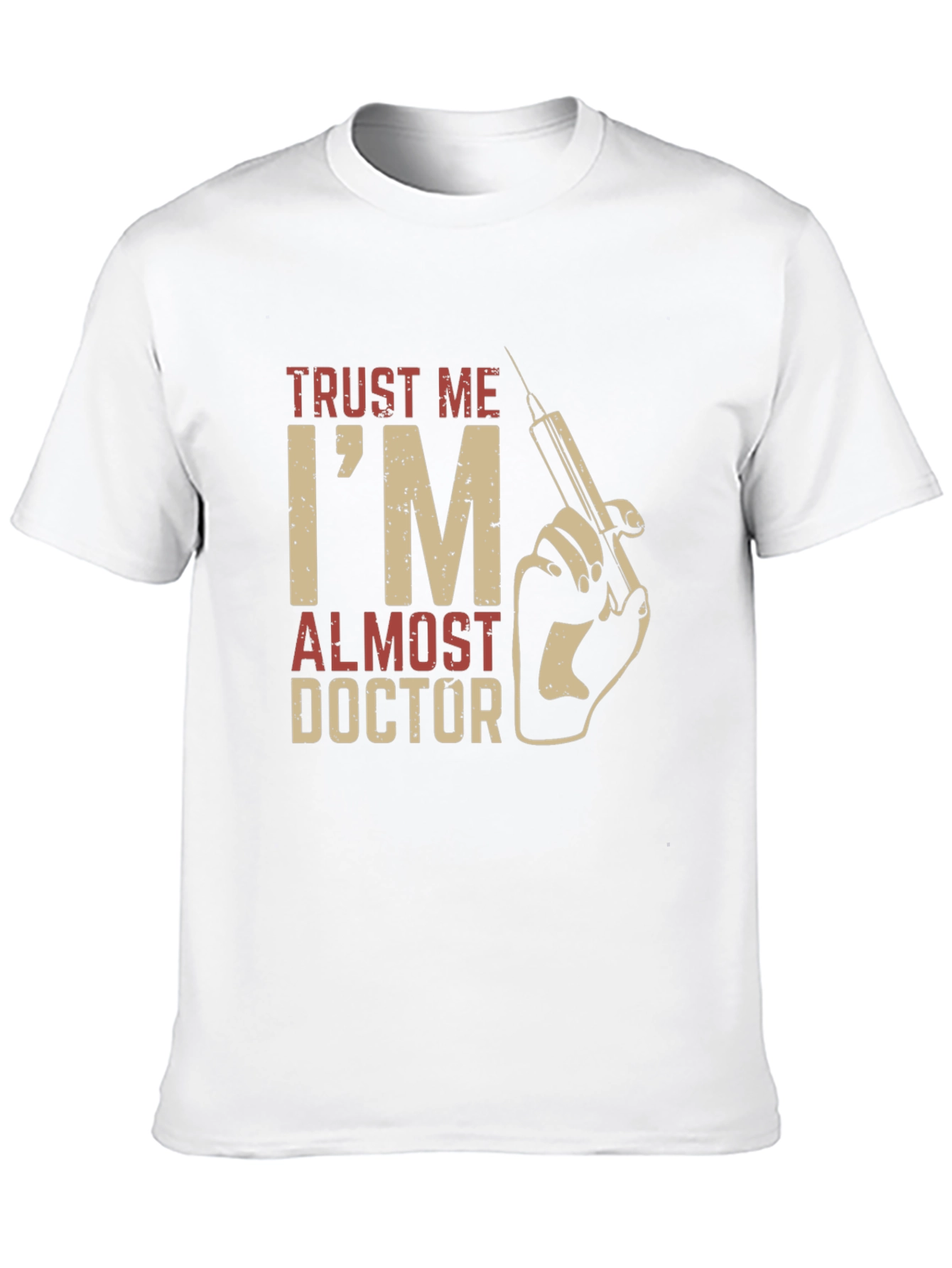Trust Me Im Almost Doctor T-Shirt