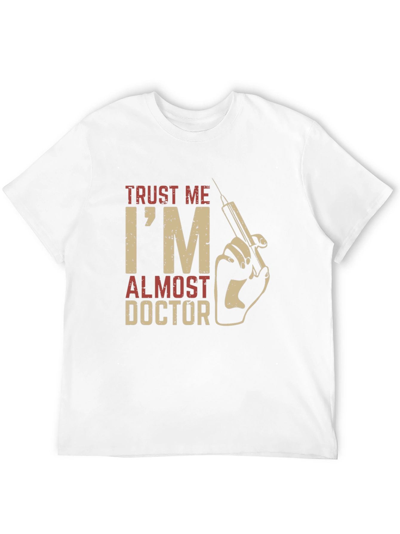 Trust Me Im Almost Doctor T-Shirt