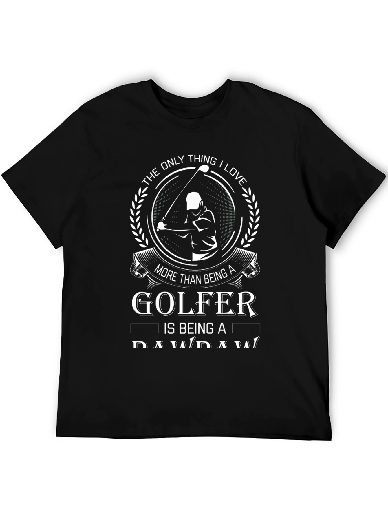 Golfer T-Shirt: More Than Being a Golfer
