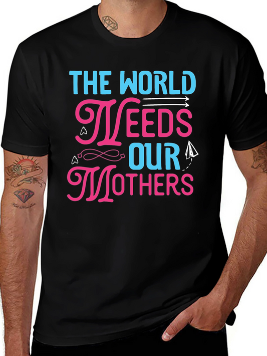 The World Needs Our Mothers Graphic T-Shirt