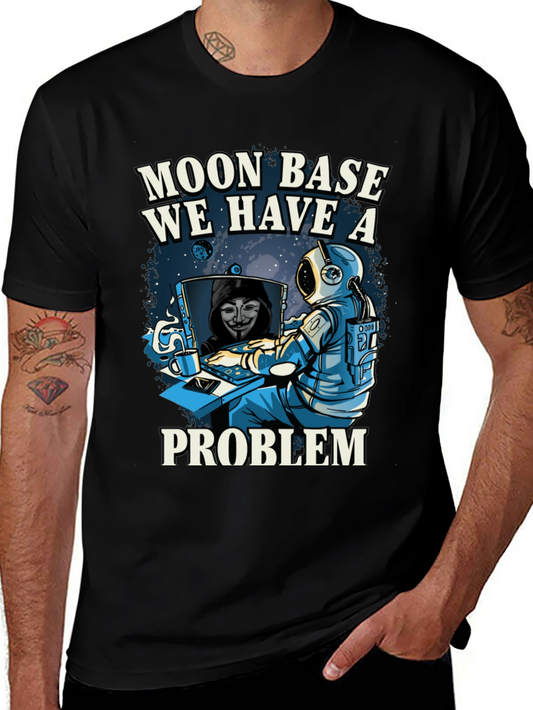 Moon Base We Have a Problem T-Shirt