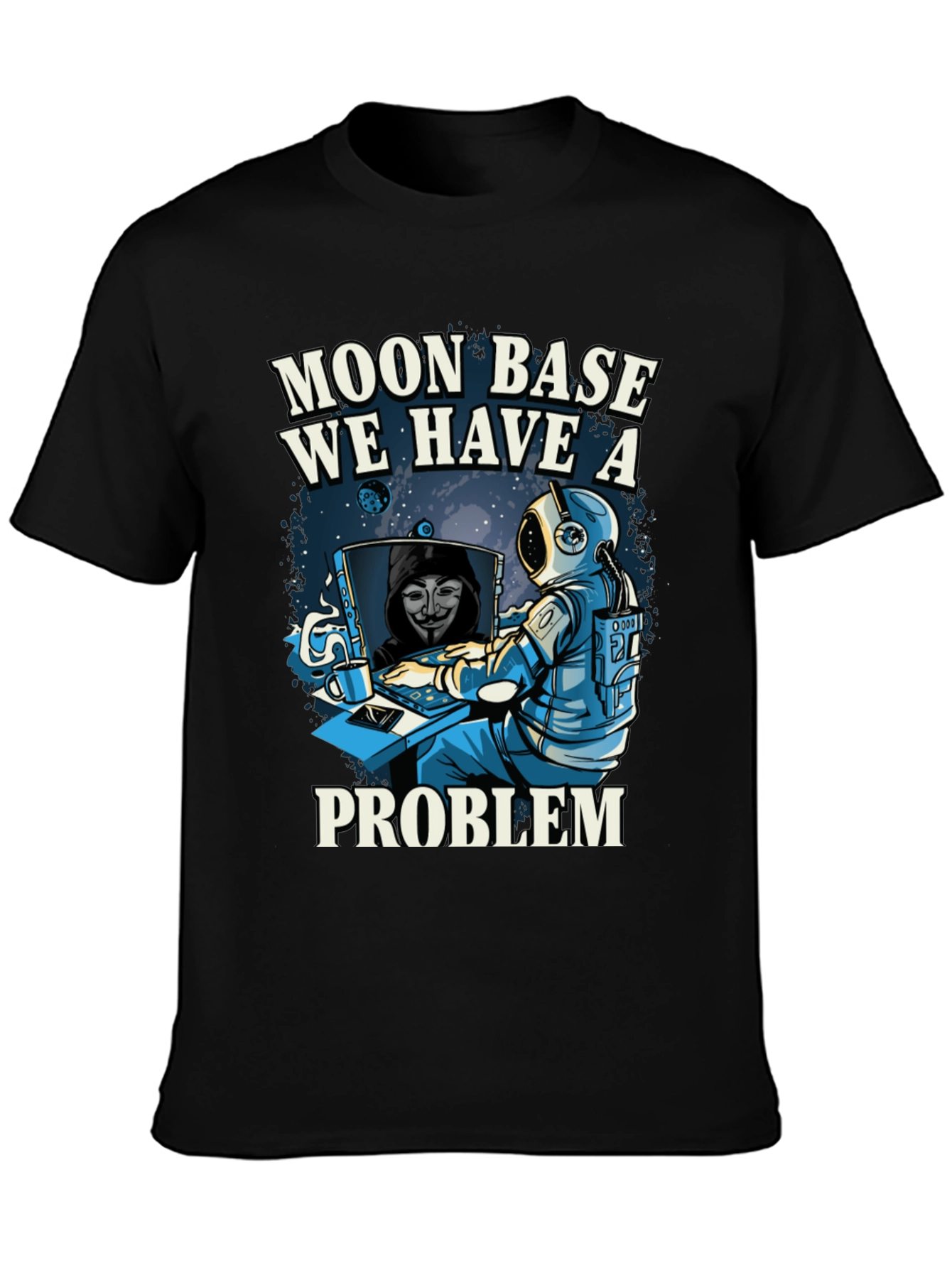 Moon Base We Have a Problem T-Shirt