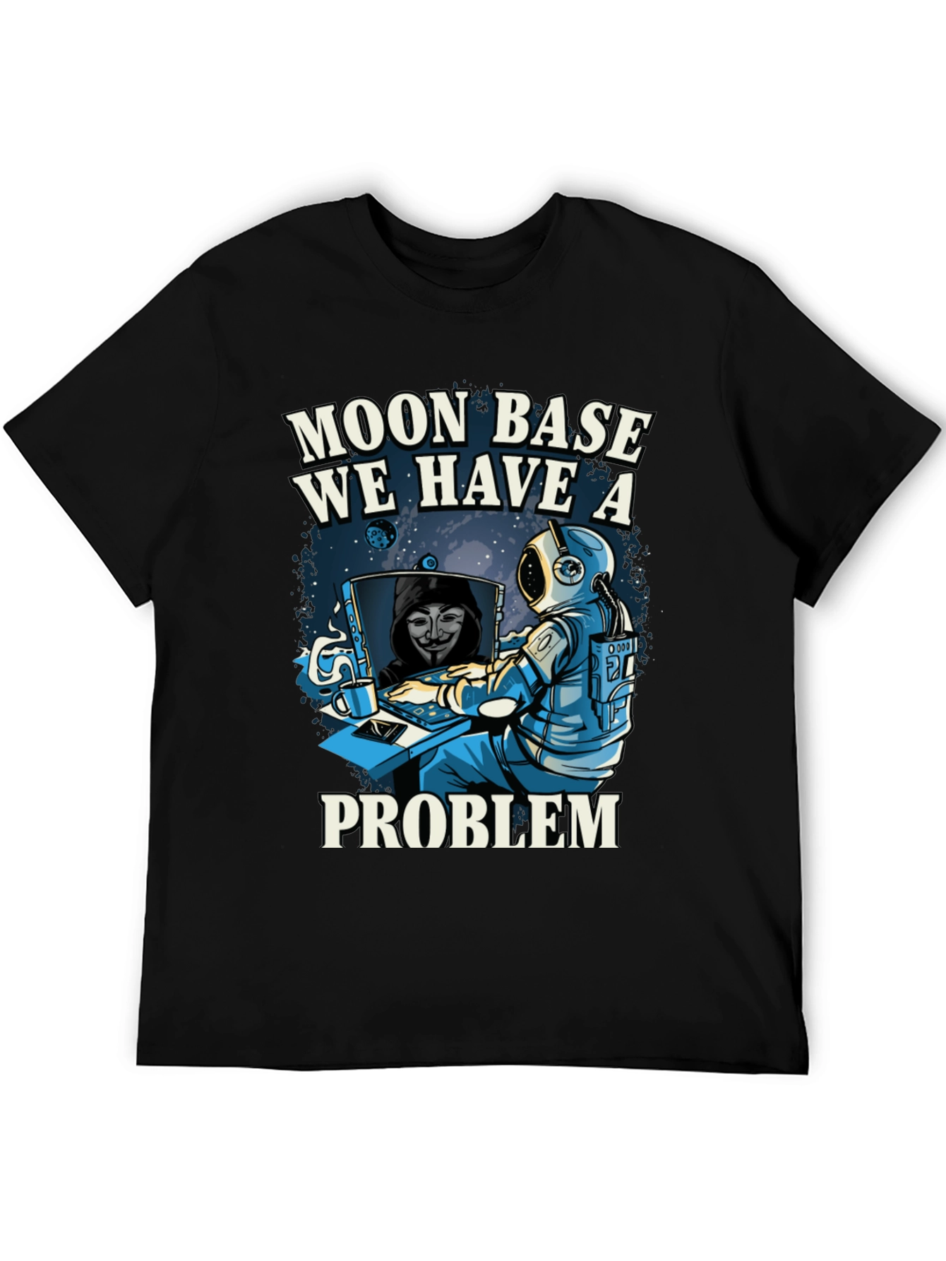 Moon Base We Have a Problem T-Shirt
