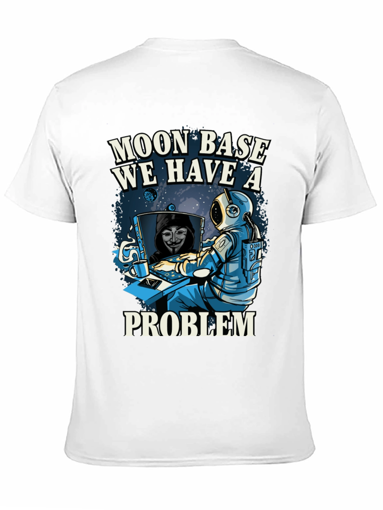 Moon Base We Have a Problem T-Shirt