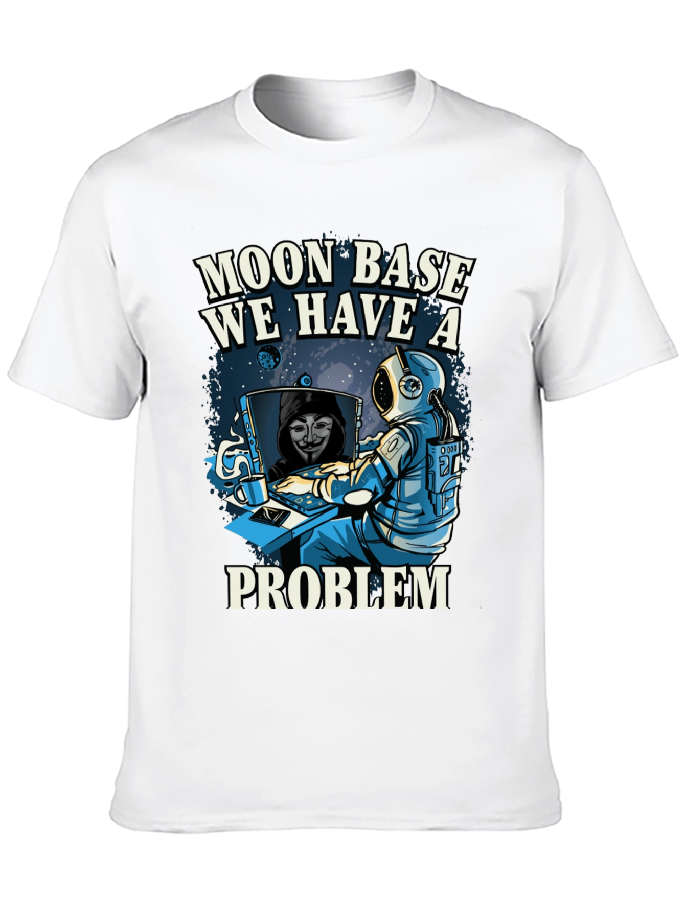 Moon Base We Have a Problem T-Shirt
