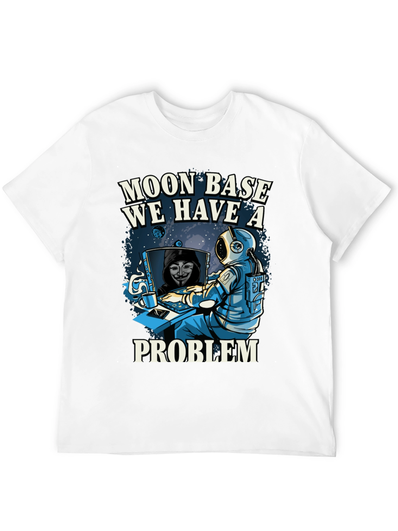 Moon Base We Have a Problem T-Shirt