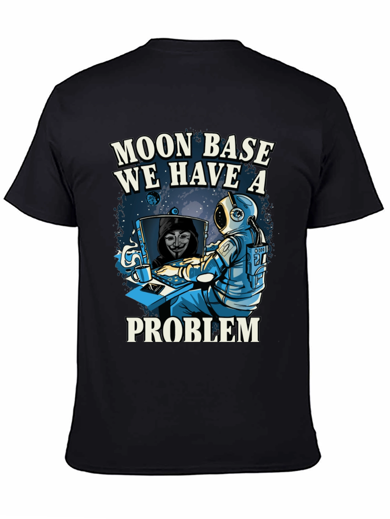Moon Base We Have a Problem T-Shirt