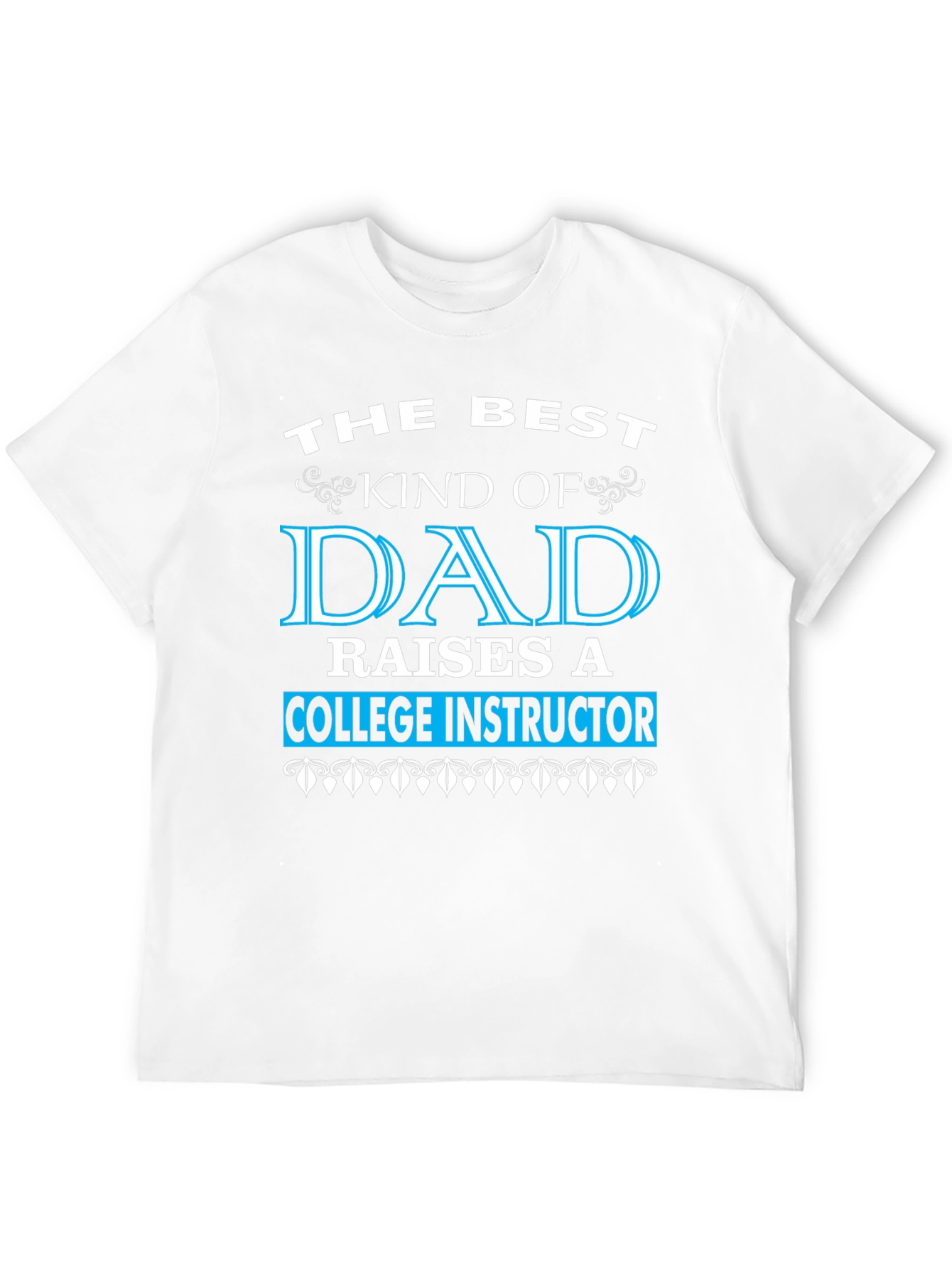 Best Kind of Dad College Instructor T-Shirt