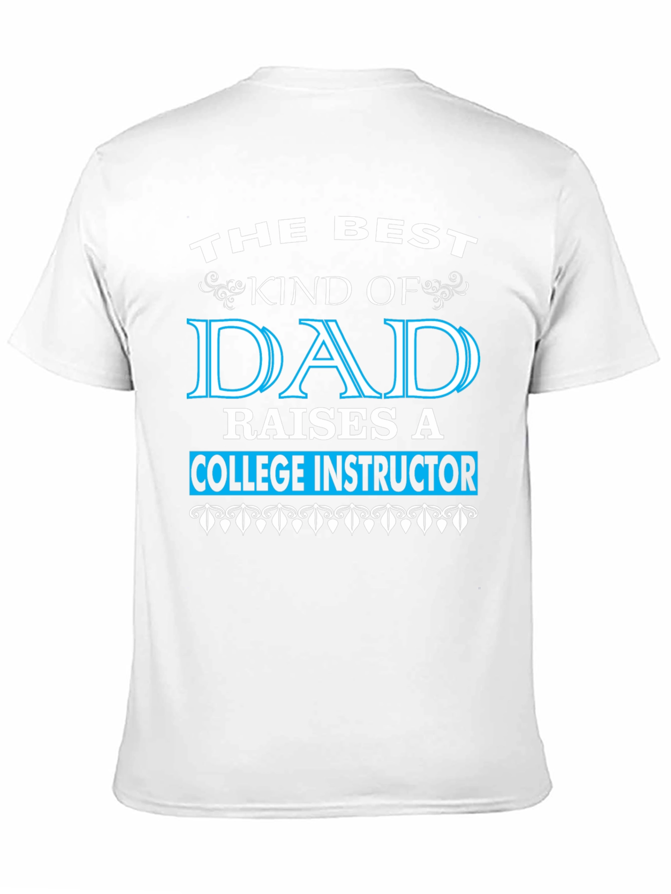 Best Kind of Dad College Instructor T-Shirt