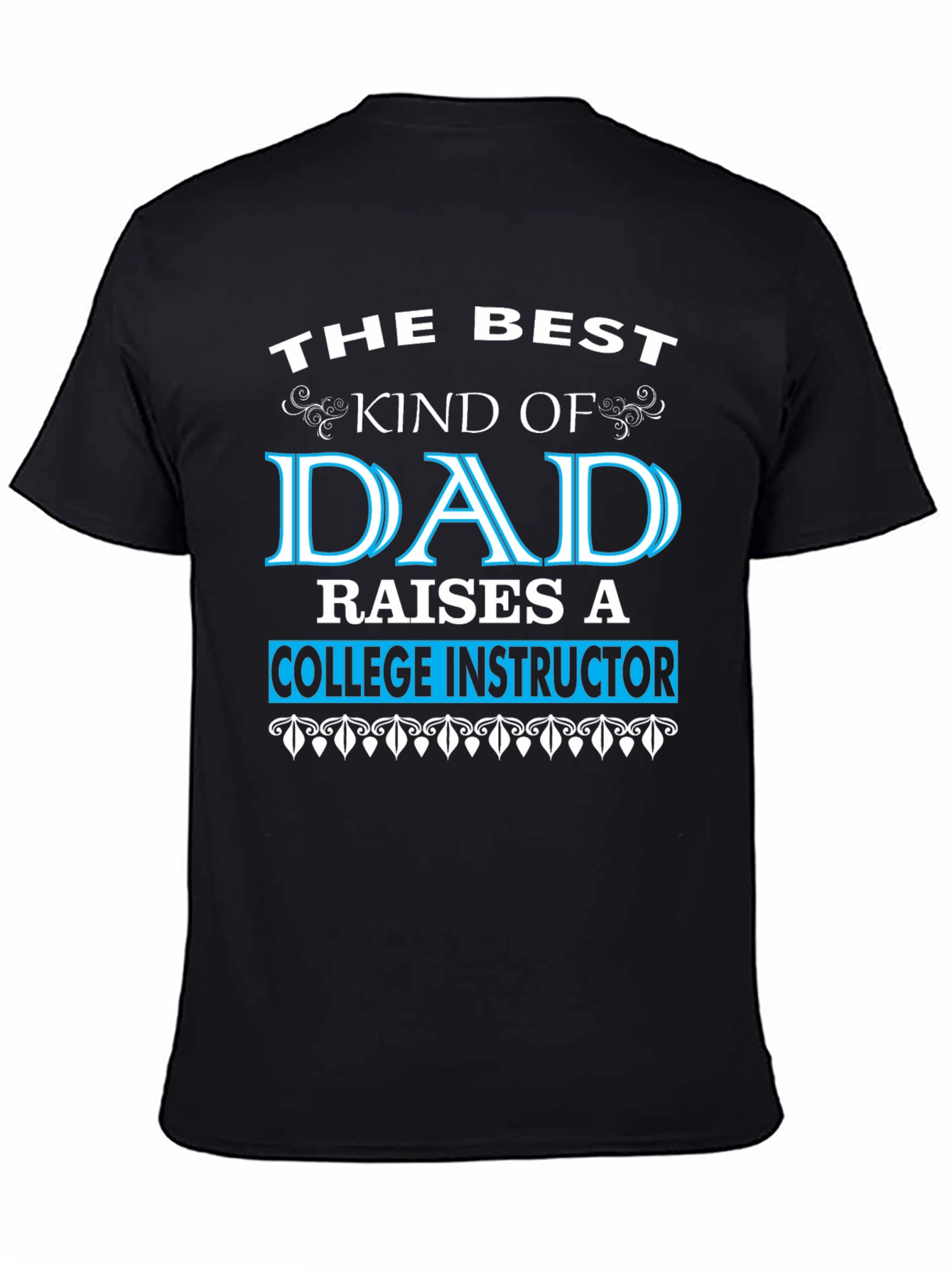 Best Kind of Dad College Instructor T-Shirt