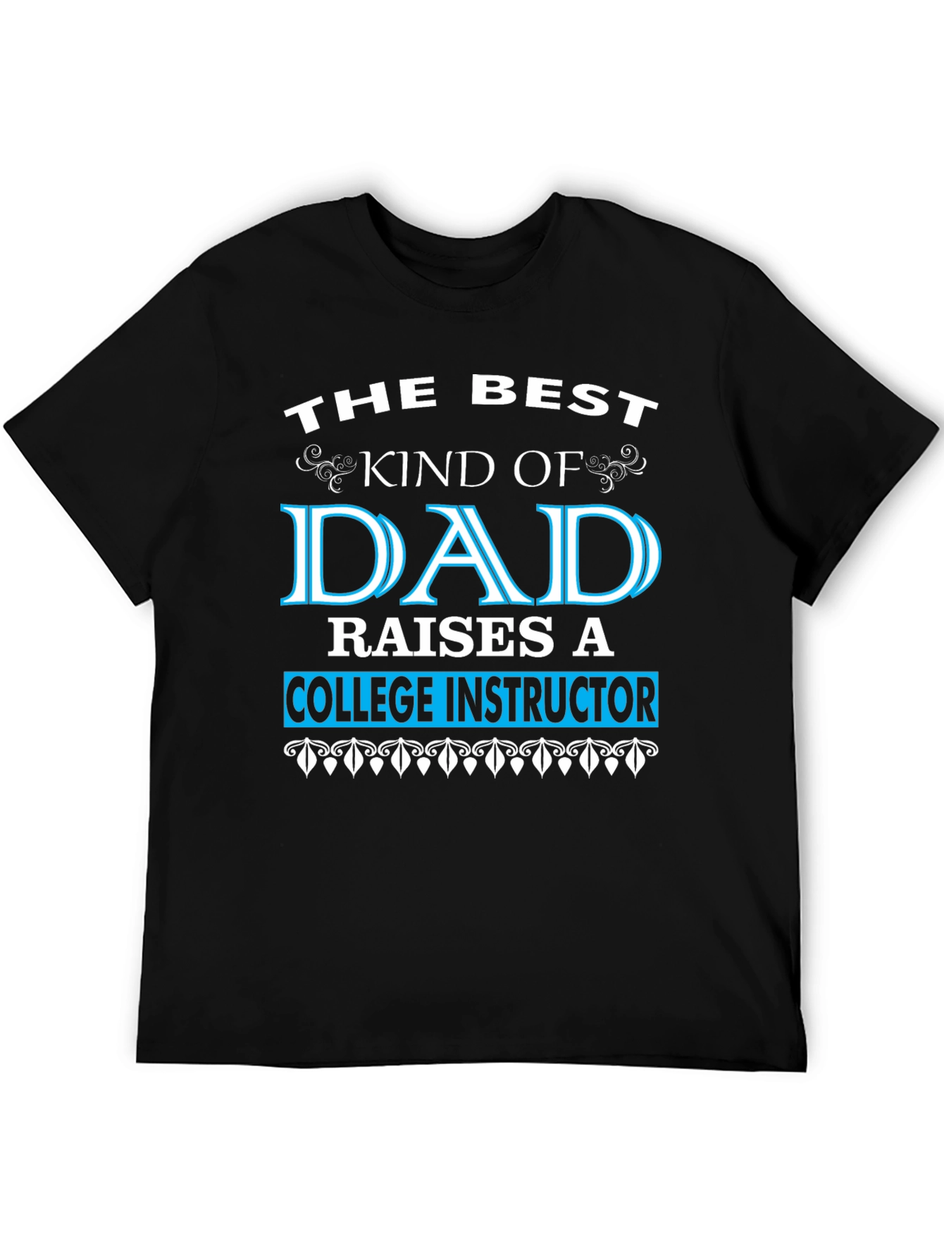 Best Kind of Dad College Instructor T-Shirt