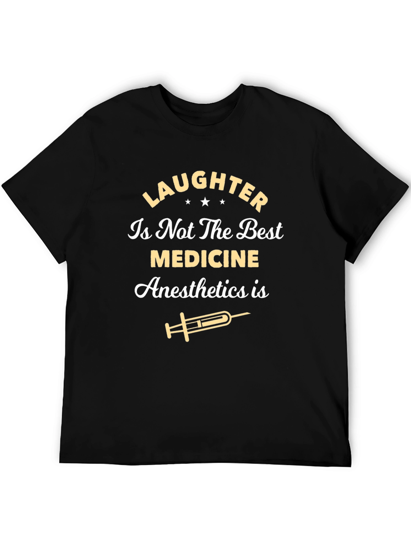 Humorous Anesthesia T-Shirt - Laughter Isnt Medicine