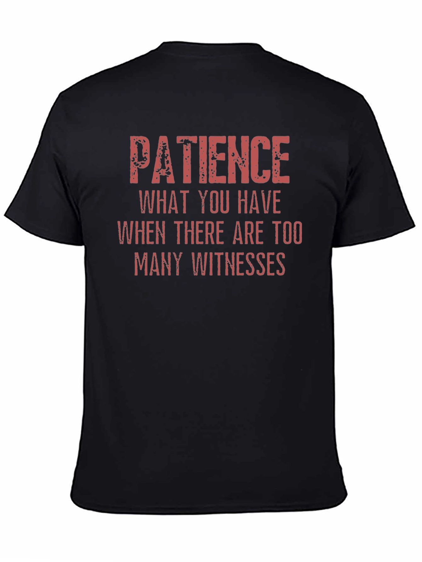 Patience Funny Sarcastic Graphic T-Shirt
