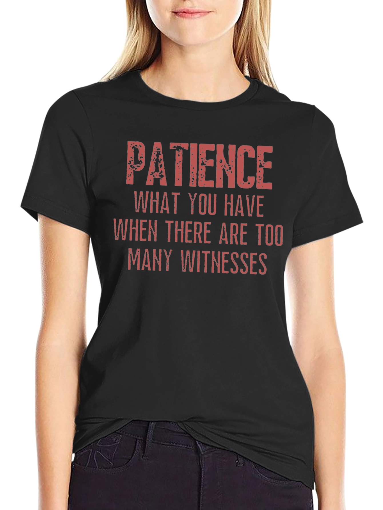Patience Funny Sarcastic Graphic T-Shirt