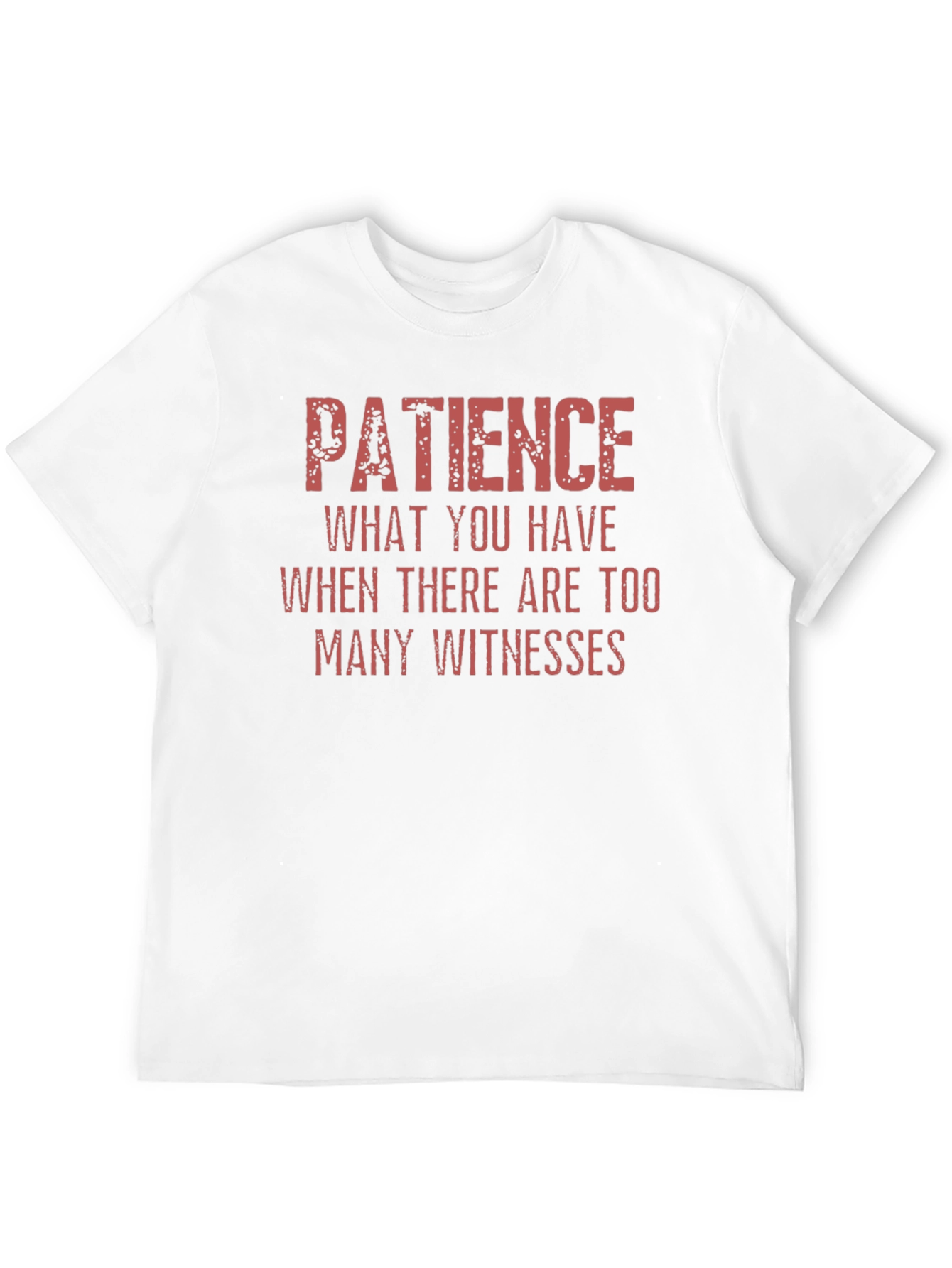 Patience Funny Sarcastic Graphic T-Shirt