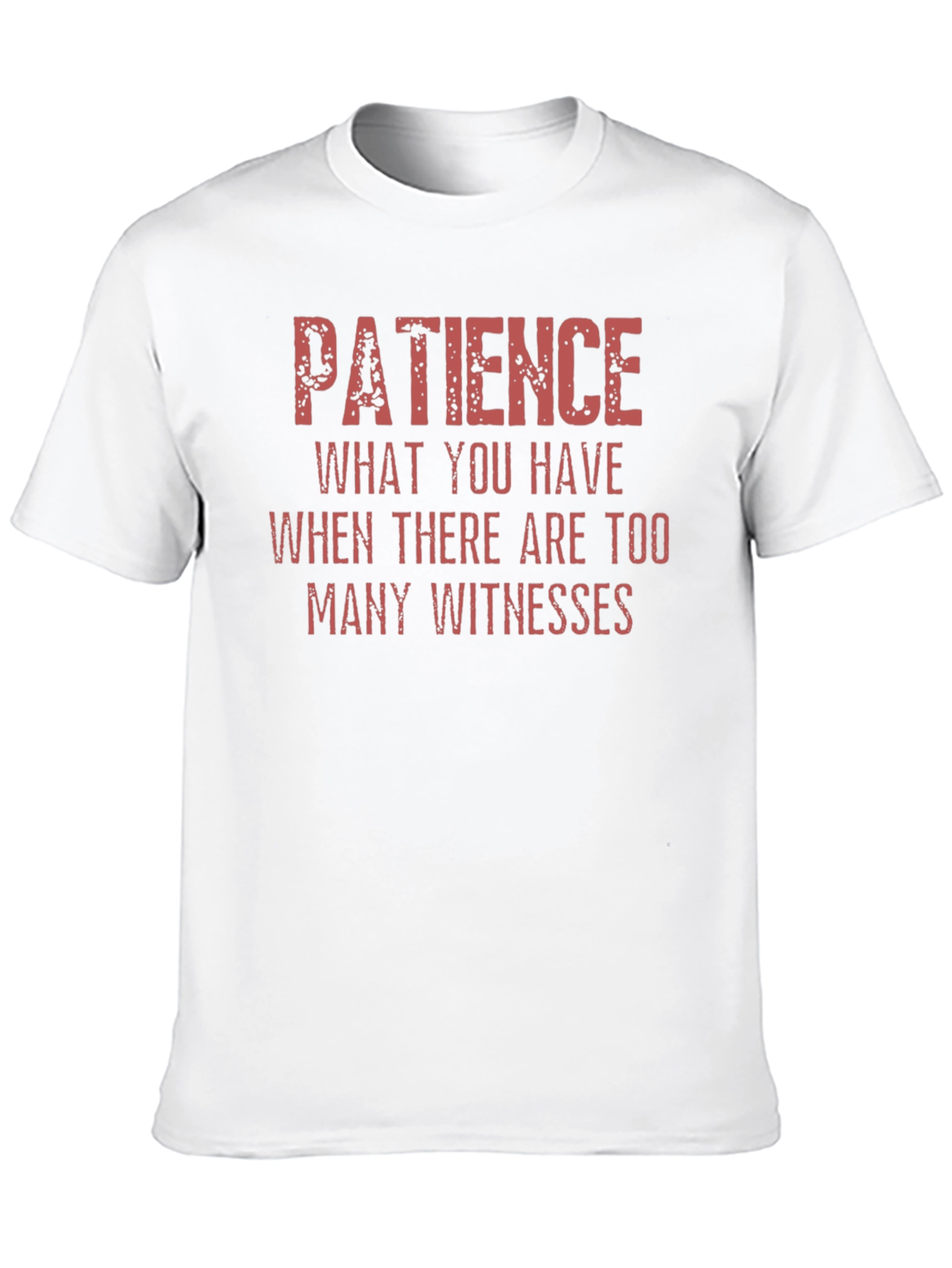 Patience Funny Sarcastic Graphic T-Shirt