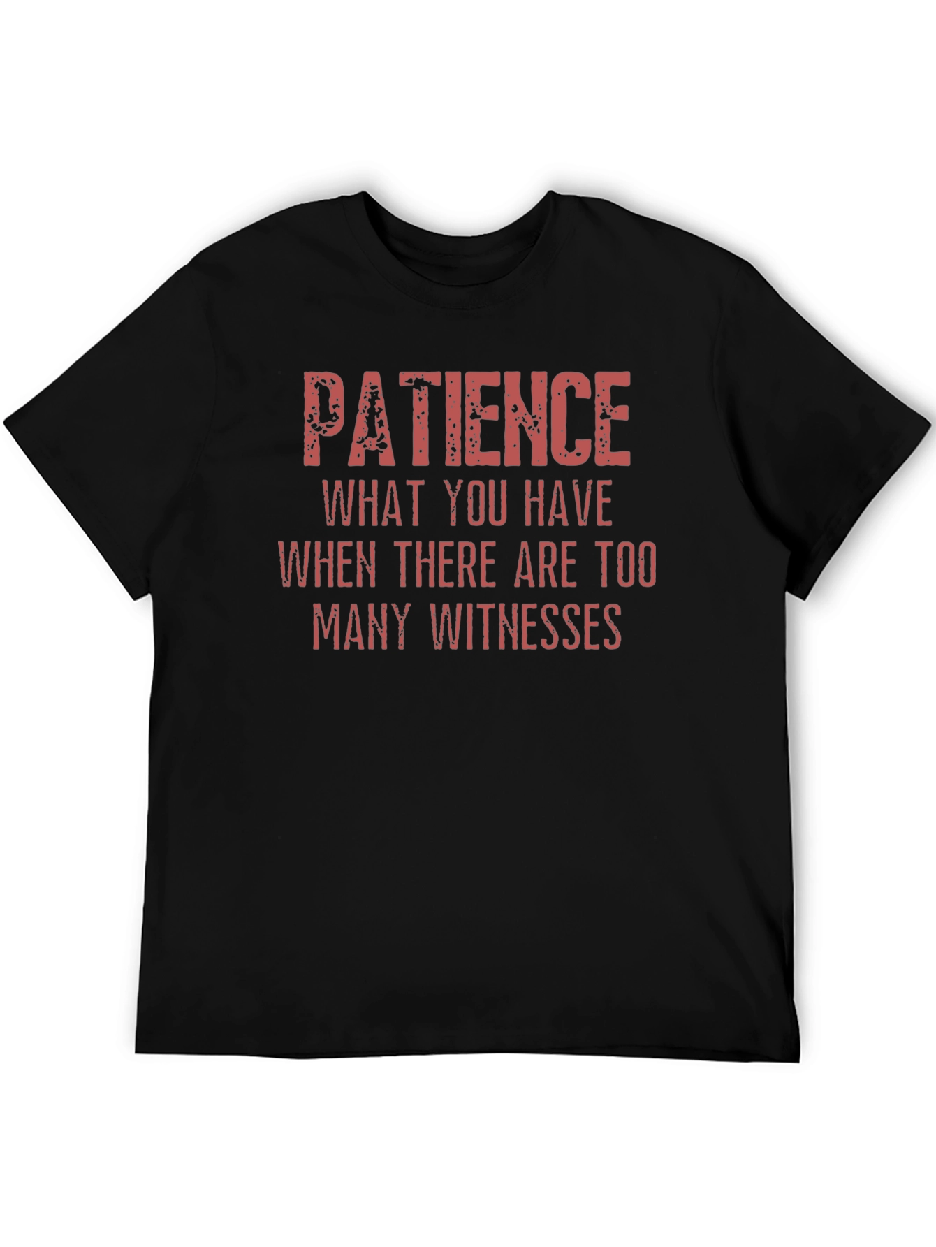 Patience Funny Sarcastic Graphic T-Shirt