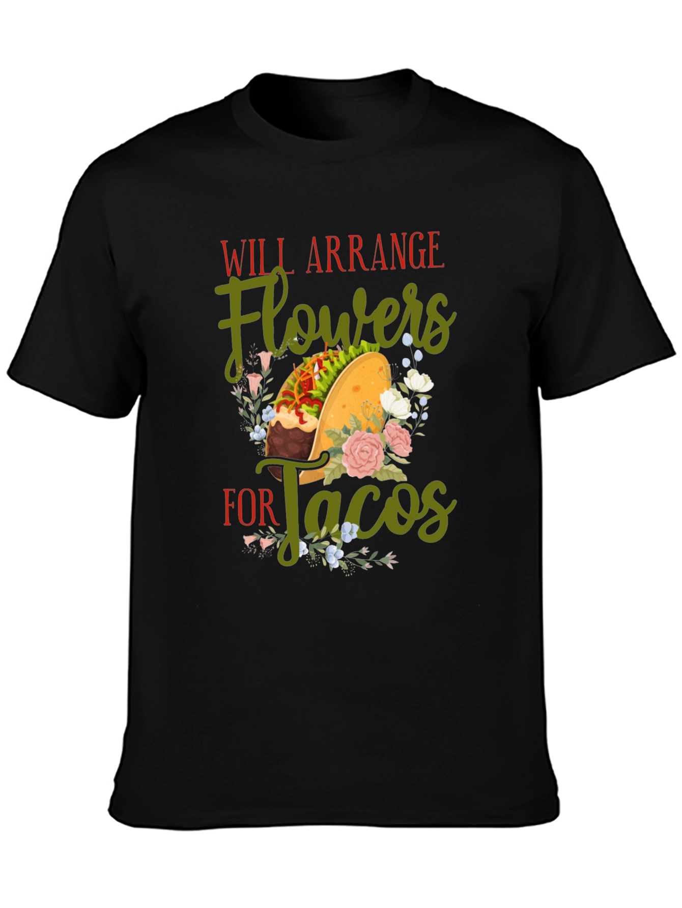 Will Arrange Flowers For Tacos Graphic T-Shirt