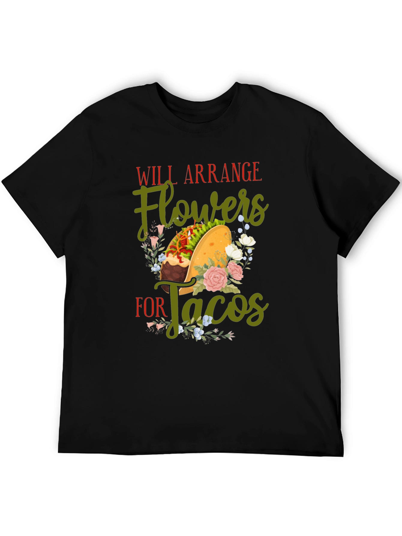 Will Arrange Flowers For Tacos Graphic T-Shirt