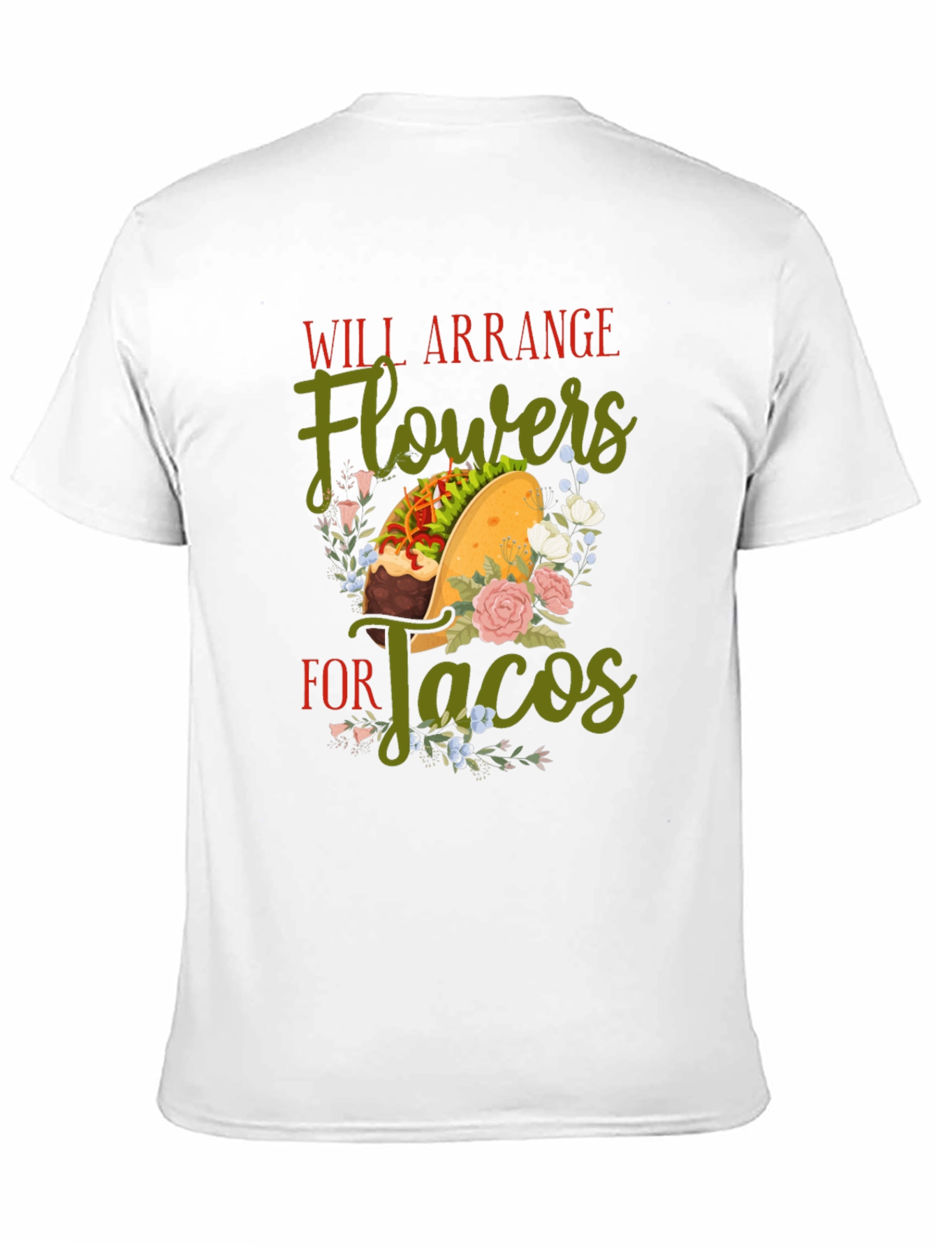Will Arrange Flowers For Tacos Graphic T-Shirt