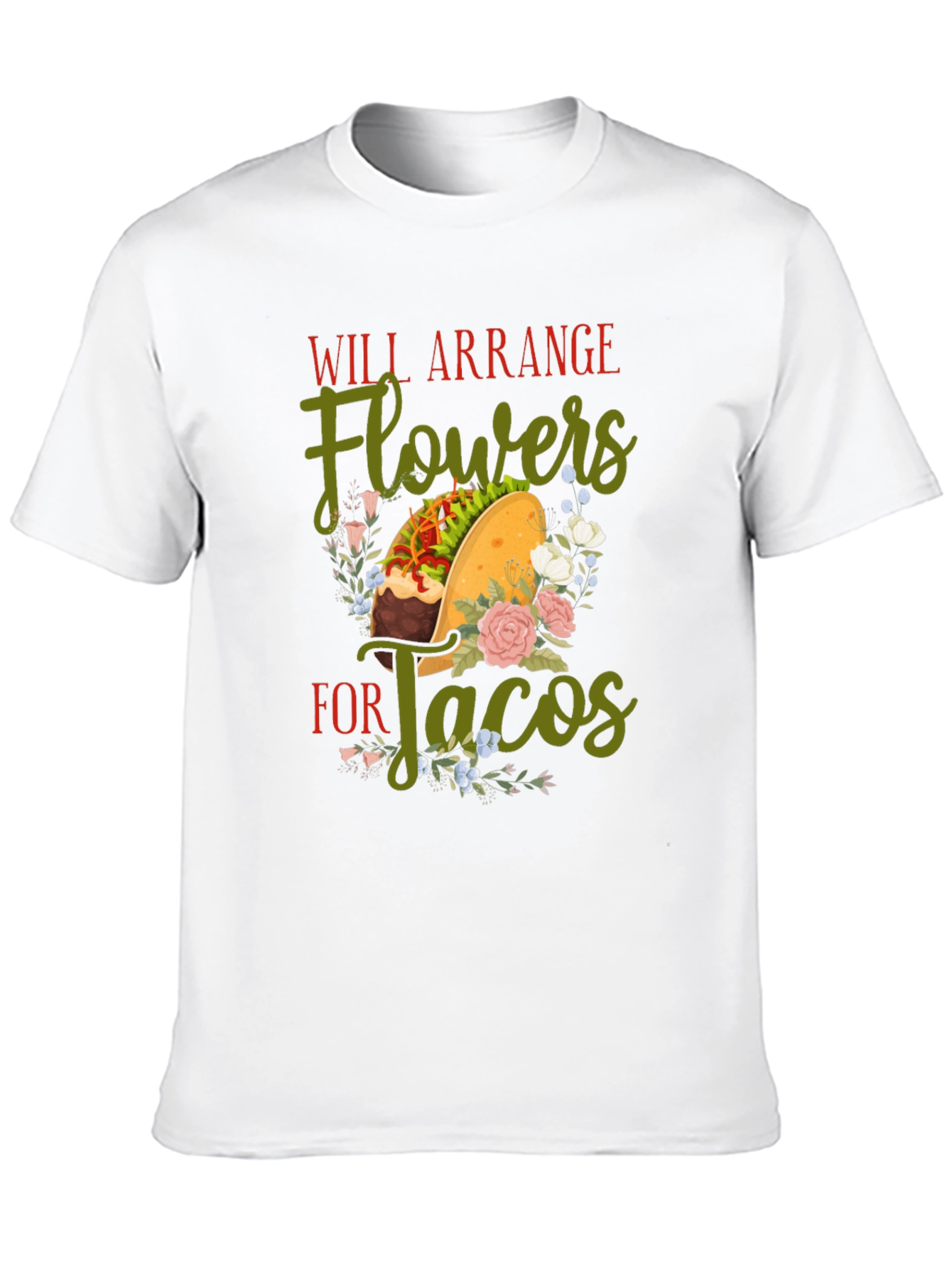 Will Arrange Flowers For Tacos Graphic T-Shirt