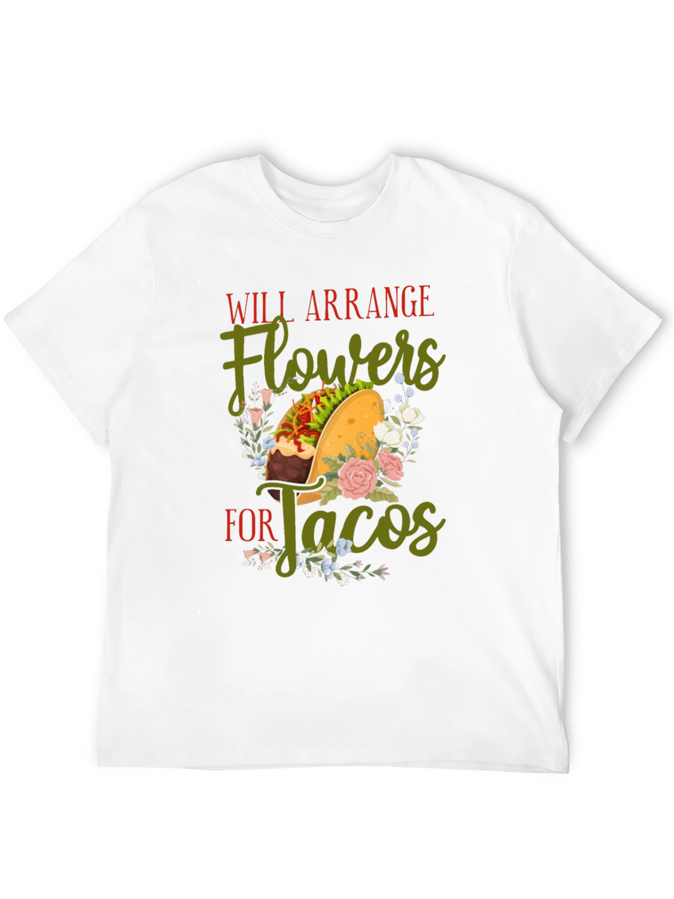 Will Arrange Flowers For Tacos Graphic T-Shirt