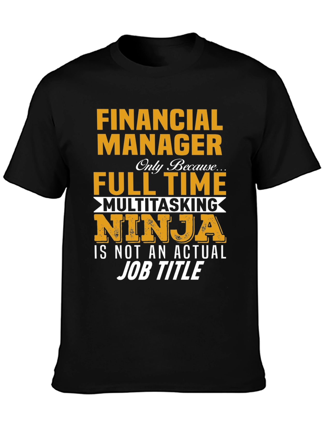 Financial Manager Full-Time Multitasking Ninja T-Shirt