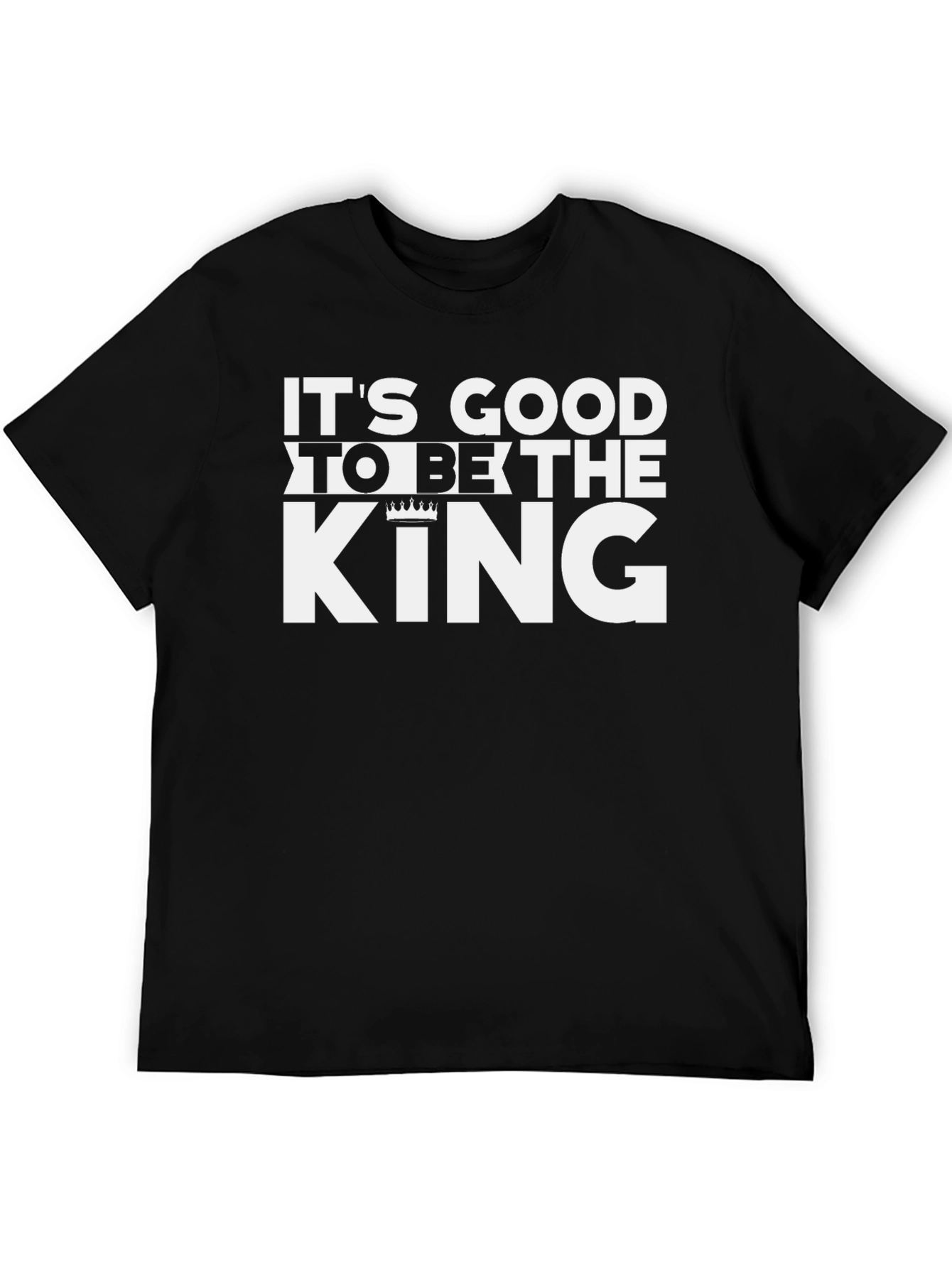 Its Good to Be the King - Graphic Tee