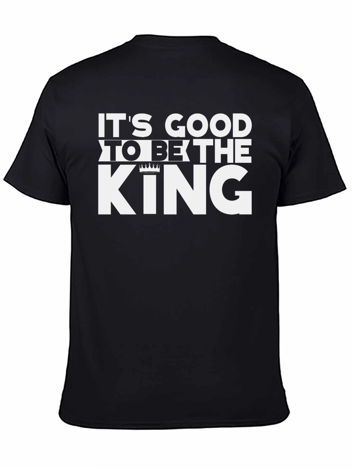 Its Good to Be the King - Graphic Tee