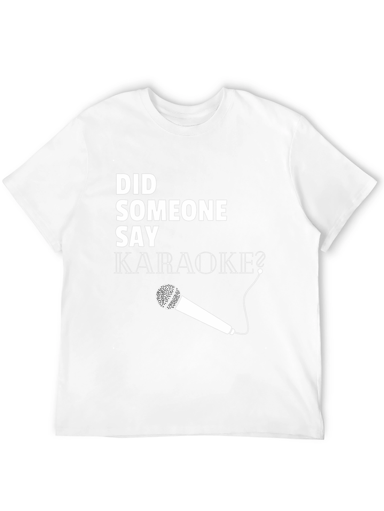 Did Someone Say Karaoke? Graphic Tee