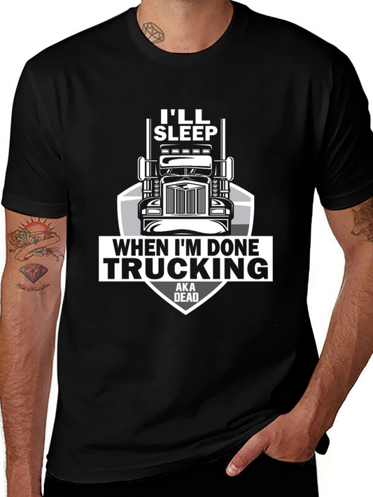 Trucker Humor Tee: Ill Sleep When Im Done Trucking