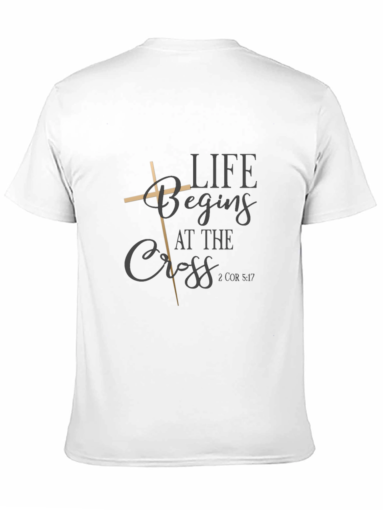 Life Begins at the Cross T-Shirt