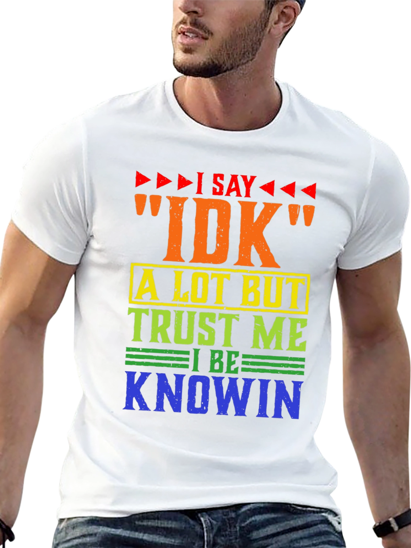 I Say IDK Funny T-Shirt