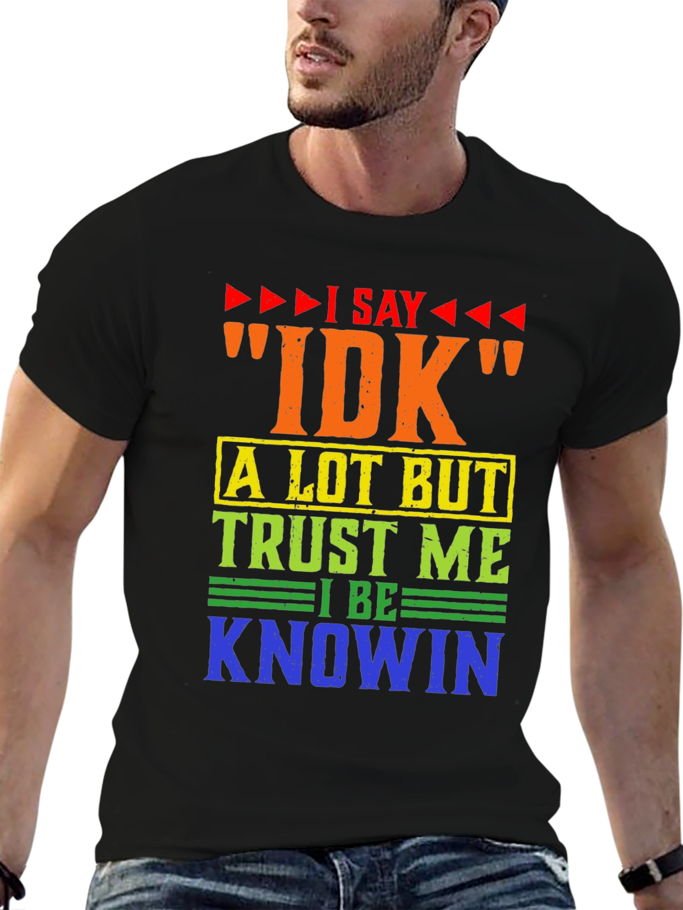 I Say IDK Funny T-Shirt