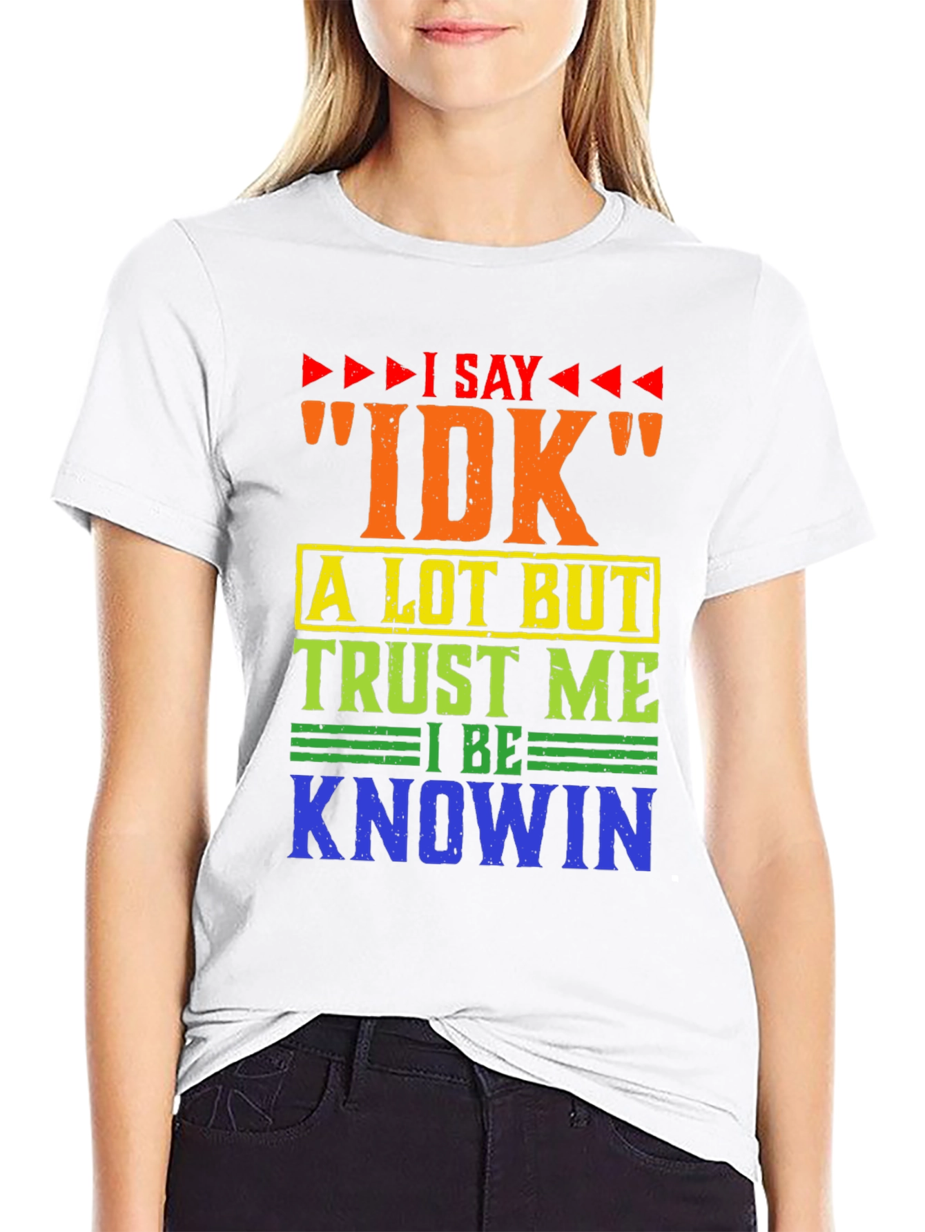 I Say IDK Funny T-Shirt