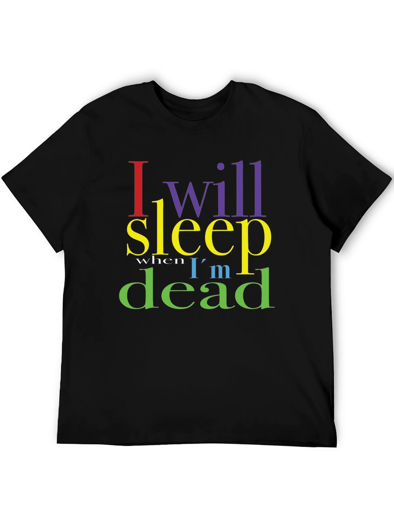 I Will Sleep When Im Dead Graphic T-Shirt