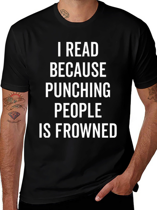 Funny Reader T-Shirt: Because Punching is Frowned Upon
