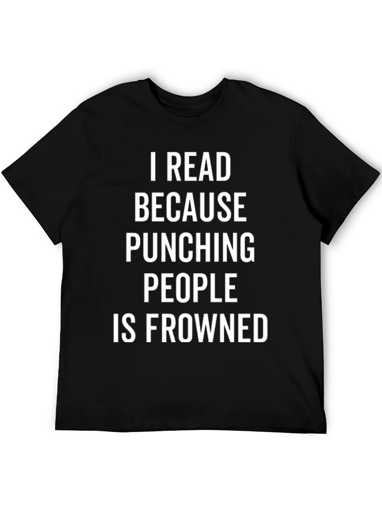 Funny Reader T-Shirt: Because Punching is Frowned Upon
