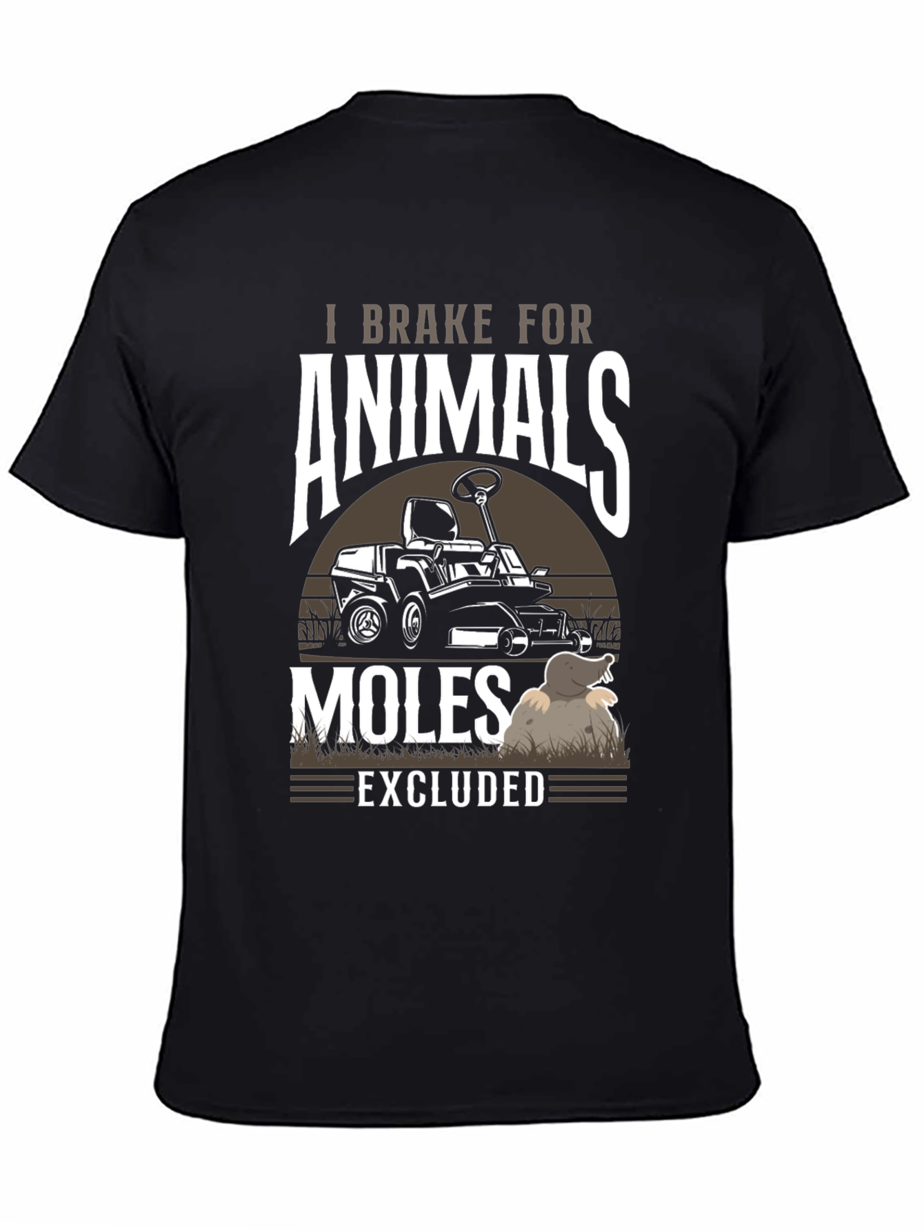 I Brake for Animals Moles Excluded T-Shirt