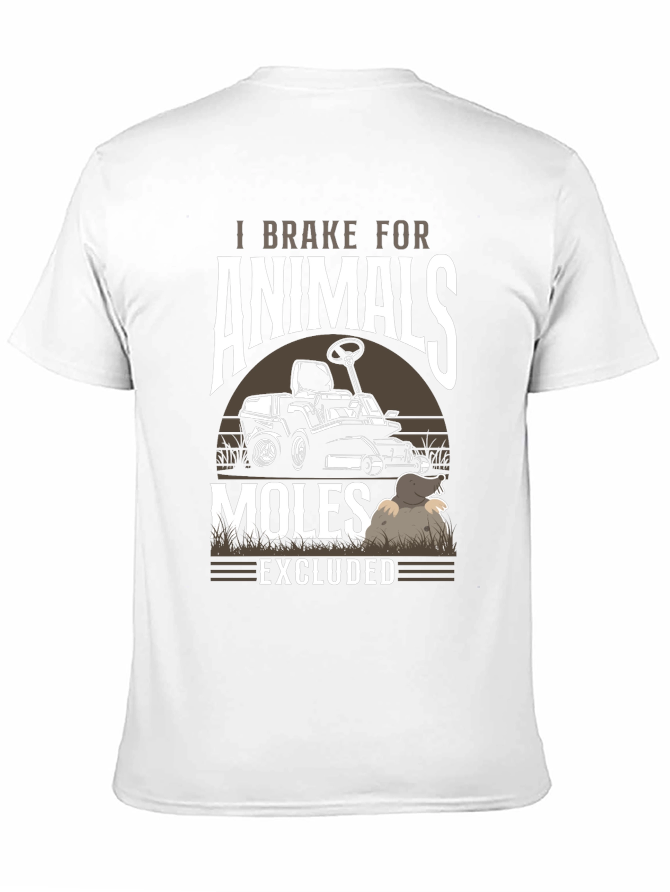I Brake for Animals Moles Excluded T-Shirt